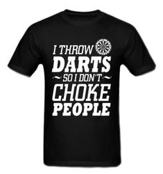 Click here to learn more about the I Throw Darts So I Don't Choke People T-Shirt.